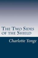 The Two Sides of the Shield di Charlotte M. Yonge edito da Createspace