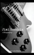 Jimi Hendrix: A Biography di Lora Greene, Lifecaps edito da Createspace