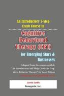 Cognitive Behavioral Therapy (CBT) for Emerging Stars & Businesses di Jamie Smith edito da Createspace