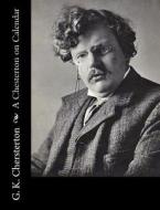 A Chesterton on Calendar di G. K. Chersterton edito da Createspace