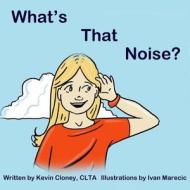 What's That Noise?: What Could It Be? di Capt Kevin P. Cloney edito da Createspace