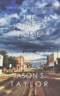 The Journey Home di Jason S. Taylor edito da Createspace