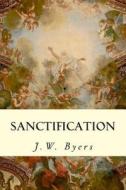 Sanctification di J. W. Byers edito da Createspace