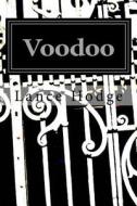 Voodoo: The Power of Intention di Lance Hodge edito da Createspace