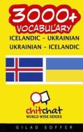 3000+ Icelandic - Ukrainian Ukrainian - Icelandic Vocabulary di Gilad Soffer edito da Createspace