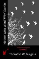 Mother West Wind 'Why' Stories di Thornton W. Burgess edito da Createspace