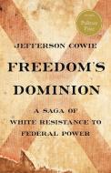 Freedom's Dominion di Jefferson Cowie edito da Basic Books