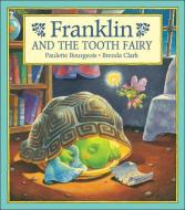 Franklin and the Tooth Fairy di Paulette Bourgeois edito da KIDS CAN PR