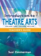 Introduction to Theatre Arts 2, 2nd Edition Teacher's Guide di Suzi Zimmerman edito da Meriwether Publishing