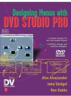 Designing Menus With Dvd Studio Pro di John Skidgel, Alex Alexzander edito da Taylor & Francis Ltd
