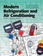 Modern Refrigeration and Air Conditioning di Andrew Daniel Althouse, C. H. Turnquist, Carl H. Turnquist edito da Goodheart-Wilcox Publisher