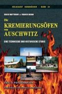 Die Kremierungsoefen Von Auschwitz, Teil 3 di Carlo Mattogno, Franco Deana edito da Castle Hill Publishers