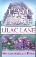 That End of Lilac Lane di Sharon Schuller Kiser edito da Creation House