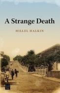 A Strange Death di Hillel Halkin edito da TOBY PR LTD