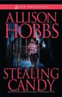 Stealing Candy di Allison Hobbs edito da STREBOR BOOKS INTL LLC