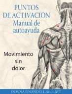 Puntos de Activación: Manual de Autoayuda: Movimiento Sin Dolor di Donna Finando edito da INNER TRADITIONS