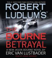 Robert Ludlum's the Bourne Betrayal di Eric Van Lustbader edito da Hachette Audio