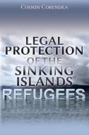 Legal Protection of the Sinking Islands Refugees di Cosmin Corendea edito da Vandeplas Publishing