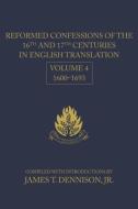 Reformed Confessions of the 16th and 17th Centuries in English Translation, Volume 4, 1600-1693 edito da REFORMATION HERITAGE BOOKS