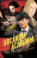 Arcanum Academia di Christopher Newman edito da Silver Publishing