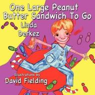 One Large Peanut Butter Sandwich to Go di Linda Derkez edito da Guardian Angel Publishing, Inc