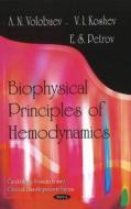 Biophysical Principles of Hemodynamics di Andrey Nikolaevich Volobuev edito da Nova Science Publishers Inc