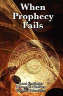 When Prophecy Fails di Leon Festinger, Henry W. Riecken, Stanley Schachter edito da WILDER PUBN