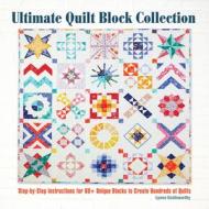 Ultimate Quilt Block Collection: The Step-By-Step Guide to More Than 70 Unique Blocks for Creating Hundreds of Quilt Pro di Lynne Goldsworthy edito da COMPANIONHOUSE BOOKS