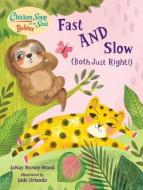 Chicken Soup For The Soul BABIES: Fast AND Slow (Both Just Right!) di JaNay Brown-Wood, Jade Orlando edito da Charlesbridge Publishing,U.S.