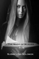 The Magic of Murder di Susan Lynn Solomon edito da SOLSTICE PUB