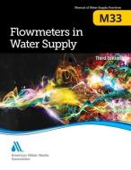 M33 Flowmeters in Water Supply di American Water Works Association edito da American Water Works Association