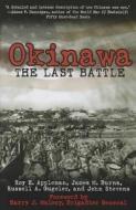 Okinawa: The Last Battle di Roy E. Appleman, James M. Burns, Russell A. Gugeler edito da SKYHORSE PUB