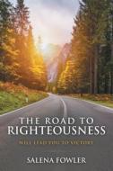 The Road To Righteousness di Fowler Salena Fowler edito da Westbow Press
