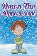 Down the Slippery Slope di Jupiter Kids edito da Speedy Publishing LLC