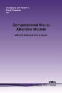 Computational Visual Attention Models di Milind S. Gide, Lina J. Karam edito da Now Publishers Inc