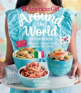 American Girl: Around The World Cookbook di American Girl edito da Weldon Owen, Incorporated