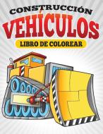 Construccion Vehiculos Libro De Colorear di Neil Masters edito da Bryoneer Publishing