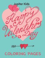 Happy Valentine's Day (Coloring Pages) di Jupiter Kids edito da Jupiter Kids