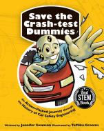 Save the Crash-Test Dummies: An Action-Packed Journey Through the History of Car Safety Engineering di Jennifer Swanson edito da PEACHTREE PUBL LTD