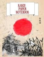 Kanji Paper Notebook: Practice Writing Japanese Genkouyoushi Symbols & Kana Characters. Learn How to Write Hiragana, Kat di Makmak Notebooks edito da LIGHTNING SOURCE INC