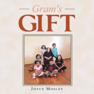 Gram's Gift di JOYCE MOSLEY edito da Lightning Source Uk Ltd