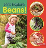 Let's Explore Beans! di Jill Colella edito da LERNER PUBN
