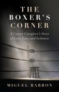 The Boxer's Corner di Barron Miguel edito da Lil'Eg Publishing