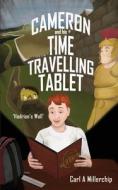 Cameron & his time travelling tablet di Carl A Millerchip edito da Carl Millerchip