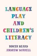 Language Play And Children's Literacy di Roger Beard, Andrew Burrell edito da Institute Of Education Press