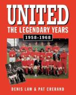 United - The Legendary Years di Denis Law, Pat Crerand edito da G2 Rights