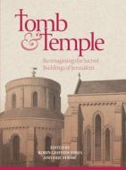 Tomb and Temple: Re-Imagining the Sacred Buildings of Jerusalem di Robin Griffith-jones, Eric Fernie edito da PAPERBACKSHOP UK IMPORT
