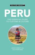 Peru - Culture Smart!: The Essential Guide to Customs & Culture di John Forrest, Julia Porturas edito da KUPERARD