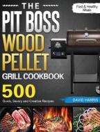 The Pit Boss Wood Pellet Grill Cookbook di David Harris edito da David Harris