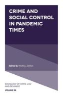 Crime And Social Control In Pandemic Times edito da Emerald Publishing Limited